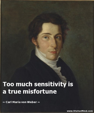 ... is a true misfortune - Carl Maria von Weber Quotes - StatusMind.com