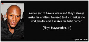 You've got to have a villain and they'll always make me a villain. I'm ...