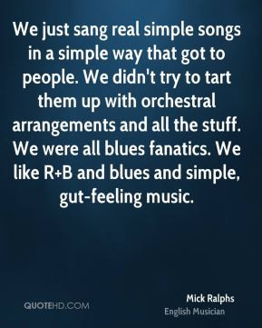 mick-ralphs-musician-quote-we-just-sang-real-simple-songs-in-a-simple ...