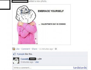 Forever Alone Valentines. Saw it on my facebook (:. adrien a new photo ...