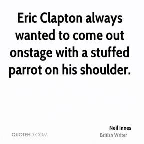 Neil Innes - Eric Clapton always wanted to come out onstage with a ...