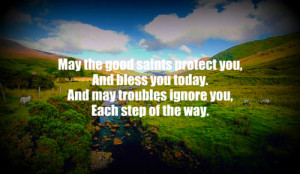 May the Good Saints Protect You and Bless You Today ~ Blessing Quote