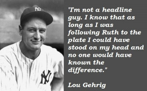 Lou Gehrig QuotesSports Quotes, Famous Quotes, Gehrig Quotes
