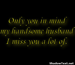 Only you in mindmy handsome husbandI miss you a lot of. 