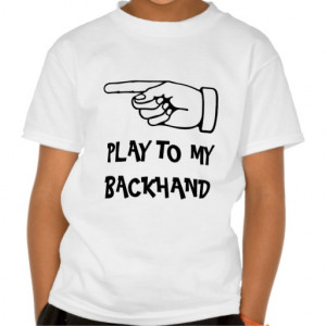 Humorous Tennis Shirt With Funny Saying