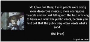 ... figure out what the public wants, because you find out that the public