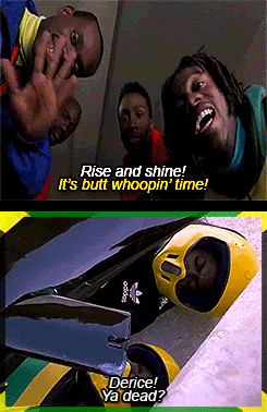 ... shine! Derice Bannock: It's butt-whippin' time! Cool Runnings quotes