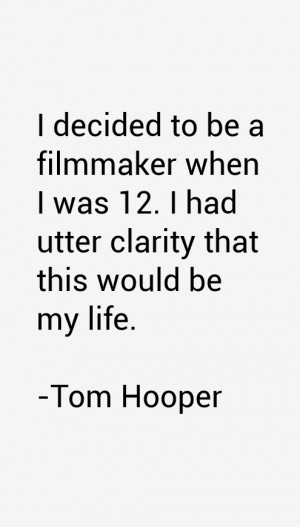 Tom Hooper Quotes & Sayings