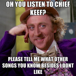 Oh You Listen To Chief Keef? Please Tell Me What Other Songs You Know ...