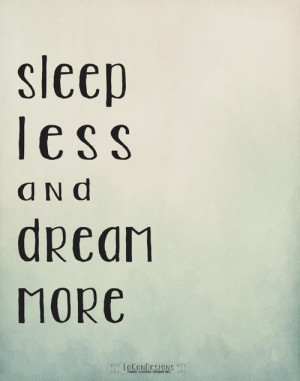 Sleep Less And Dream More Quote Modern Art Print by LoconDesigns