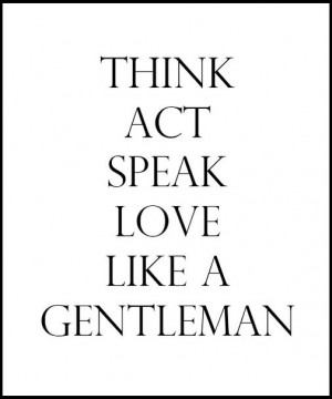 Being a gentleman has to be at your core