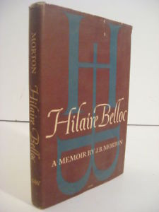 1955 J B MORTON HILAIRE BELLOC A MEMOIR