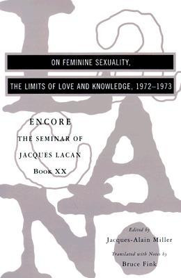 ... of Love and Knowledge: The Seminar of Jacques Lacan, Book XX: Encore