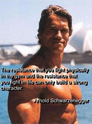 Arnold schwarzenegger quotes and sayings fight life