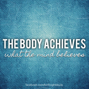 Birth inspiration - The body achieves what the mind believes