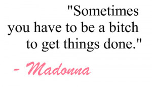 Tagged with madonna , quotes , bitch , .