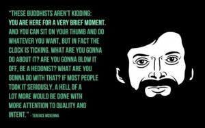 ... ://quotespictures.com/these-buddhist-arent-kidding-terence-mckenna