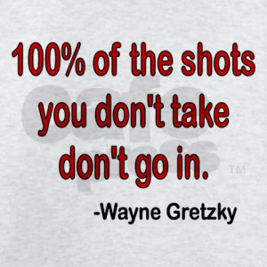 Wayne Gretzky Gifts > Wayne Gretzky T-shirts > Wayne Gretzky quote ...