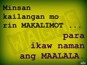 Minsan Kailangan mo Makalimot : Tagalog Love Quotes