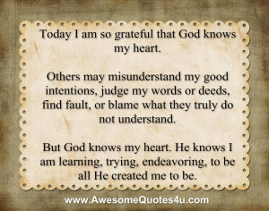Today I am so grateful that God knows my heart.