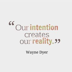 why your intentions should be good our intention creates our reality ...