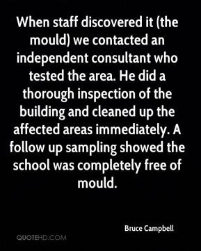 Bruce Campbell - When staff discovered it (the mould) we contacted an ...