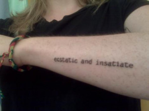 Ecstatic and insatiate tattoo