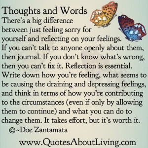 ... feeling sorry for yourself and reflecting on your feelings if you can