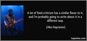 ... probably going to write about it in a different way. - Alex Kapranos