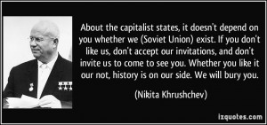 the capitalist states, it doesn't depend on you whether we (Soviet ...