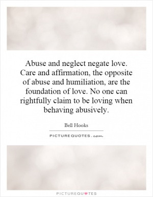 Abuse and neglect negate love. Care and affirmation, the opposite of ...