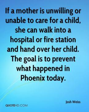 If a mother is unwilling or unable to care for a child, she can walk ...
