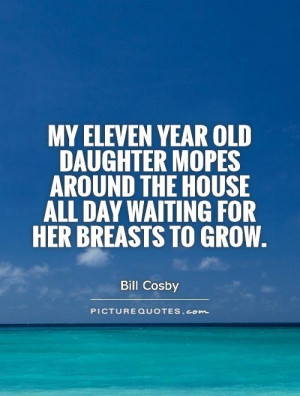 Daughter Quotes Bill Cosby Quotes