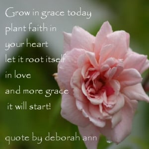 CHRISTian poetry by deborah ann ~ Quote Grow in Grace ~