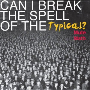 Mute Math Quote by campbeaw, via Flickr