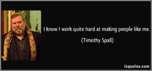 More Timothy Spall Quotes