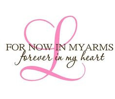 For Now in My Arms Forever in My Heart Vinyl Wall Decal - Baby Nursery ...