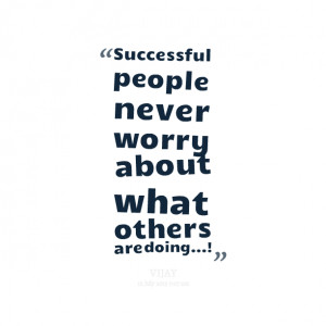 Quotes Picture: successful people never worry about what others are ...