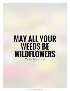 Weed Quotes Flower Quotes Garden Quotes