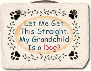 SAYING - GRAND DOG - Witty grandparent to a dog slate