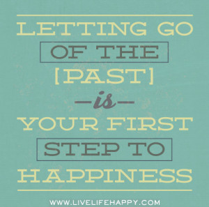 Let Go Of The Past Quotes Letting go of the past is your