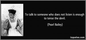 To talk to someone who does not listen is enough to tense the devil ...