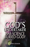 God's Undertaker: Has Science Buried God?