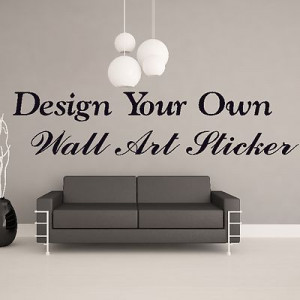 ... Own Personalised Custom Wall Sticker Art Quote Vinyl Transfer Mural