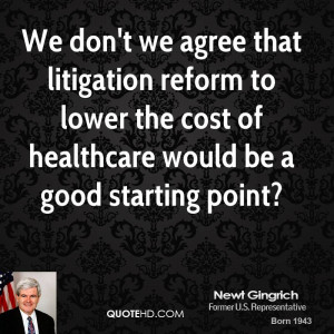 newt-gingrich-newt-gingrich-we-dont-we-agree-that-litigation-reform ...