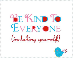 wekosh-image-quote-be-kind-to-everyone-including-yourself