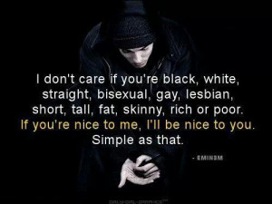 dont care if you're black, white, straight, bisexual, gay lesbian ...