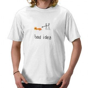 Bad Idea T-shirts & Shirts