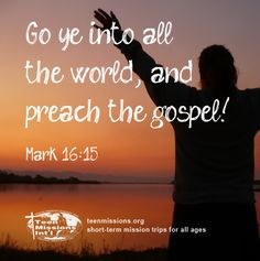 Teen Missions International—Bible Verse – Mark 16:15 More