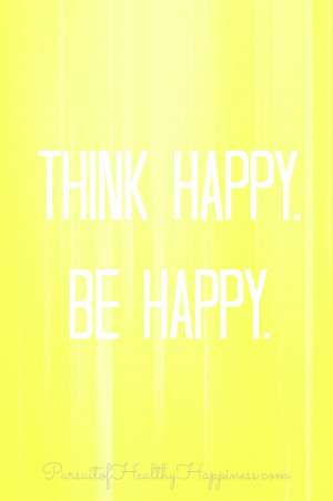 Think Happy Be Happy- Monday Motivation